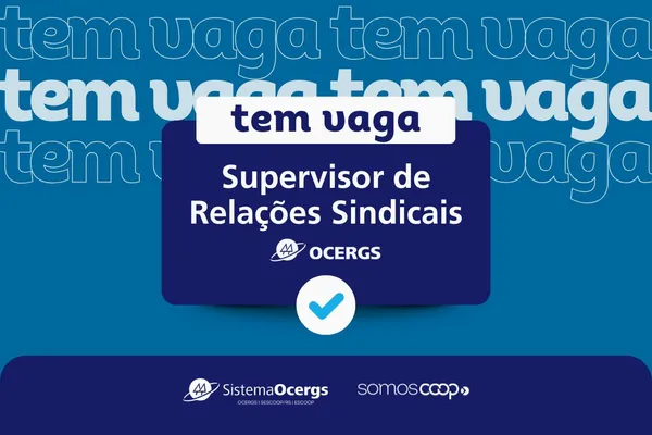 Sistema Ocergs abre vaga para Supervisor de Relações Sindicais