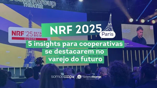 NRF 2025 Paris: 5 insights para cooperativas se destacarem no varejo do futuro 